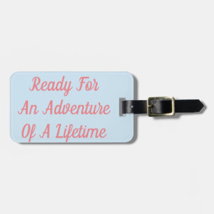 Ready For An Adventure Of A Lifetime Luggage Tag
