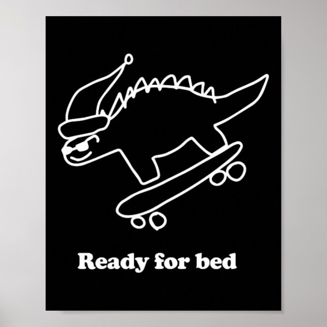 Ready For Bed Dinosaur Skateboarding  Poster (Front)