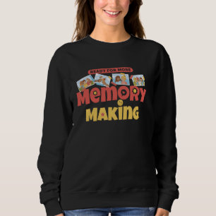Ready For More Memory Making Family Photo Photogra Sweatshirt