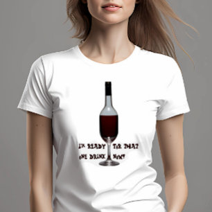 Ready For One Drink T-Shirt