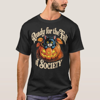 Ready For The Fall of Society T-Shirt