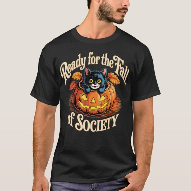 Ready For The Fall of Society T-Shirt (Front)