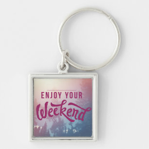 Ready For The Weekend Key Ring