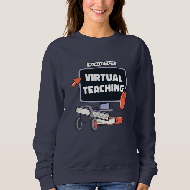 Ready for virtual teaching sweatshirt (Front)