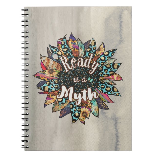 Ready Is a Myth Sunflower Boho Notebook (Front)