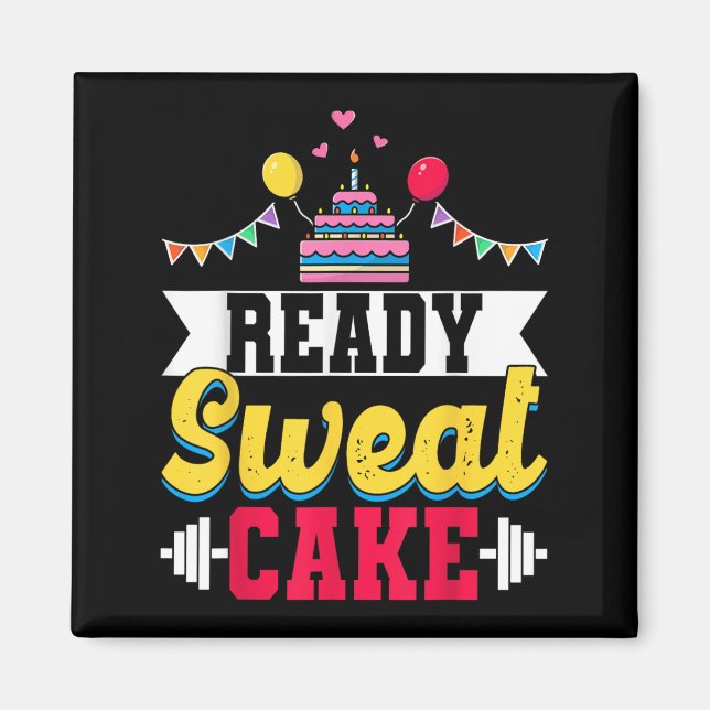 Ready Sweat Cake Womens Gym Fitness Workout Birthd Magnet (Front)