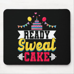 Ready Sweat Cake Womens Gym Fitness Workout Birthd Mouse Pad