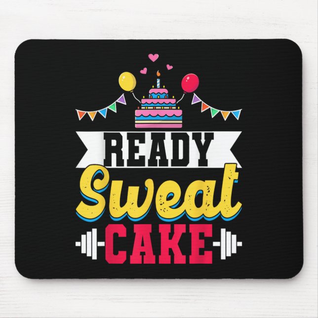 Ready Sweat Cake Womens Gym Fitness Workout Birthd Mouse Pad (Front)
