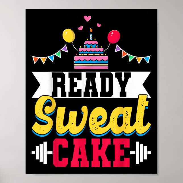 Ready Sweat Cake Womens Gym Fitness Workout Birthd Poster (Front)