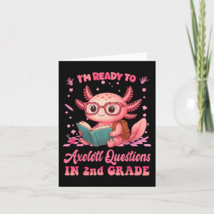 Ready To 2nd Grade Axolotl First Day Of School Fun Card