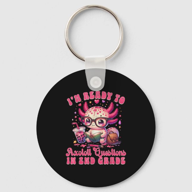 Ready To 2nd Grade Axolotl Question First Day Of S Key Ring (Front)