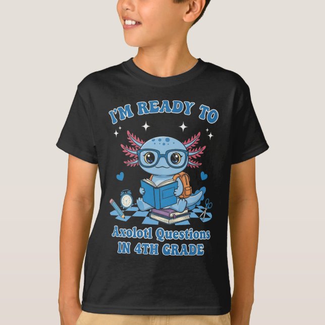 Ready to 4th Grade Axolotl Question Back to School T-Shirt (Front)