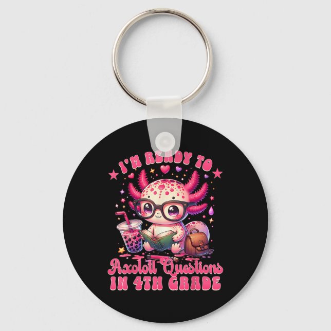 Ready To 4th Grade Axolotl Question First Day Of S Key Ring (Front)
