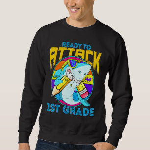 Ready To Attack 1st Grade Shark Back To School Boy Sweatshirt