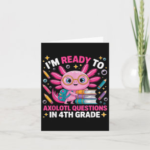 Ready To Axolotl Question 4th Grade First Day Four Card