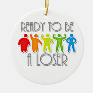 Ready to be a Loser Ceramic Tree Decoration