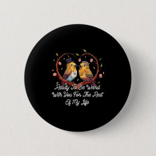 Ready To Be Weird With You Wedding Engagement 6 Cm Round Badge