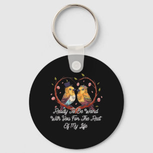 Ready To Be Weird With You Wedding Engagement Key Ring