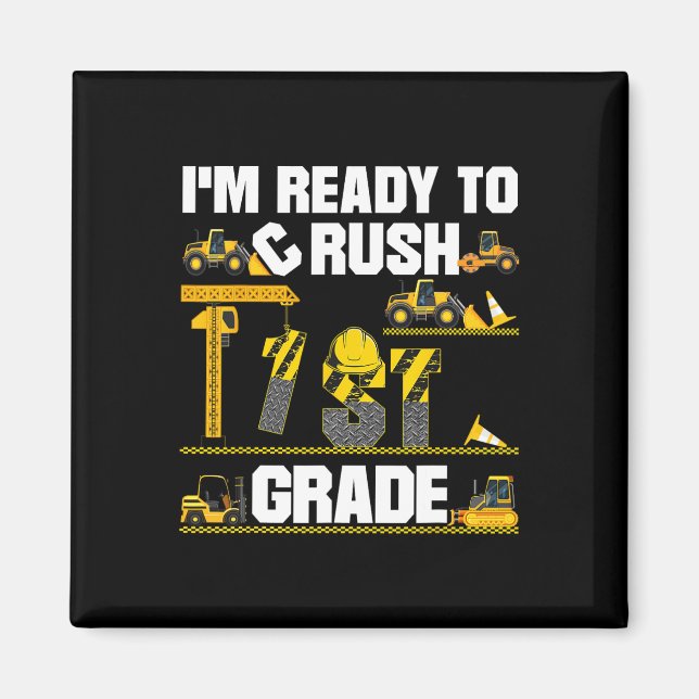 Ready To Crush 1st Grade Construction First Day Of Magnet (Front)