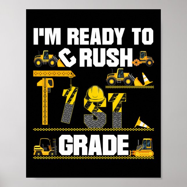Ready To Crush 1st Grade Construction First Day Of Poster (Front)