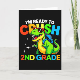 Ready To Crush 2nd Grade Dinosaur First Day Of Sch Card