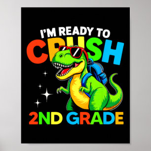 Ready To Crush 2nd Grade Dinosaur First Day Of Sch Poster