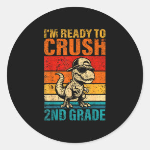 Ready to crush 2nd grade dinosaur second grade classic round sticker