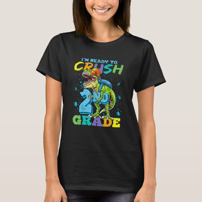 Ready To Crush 2nd Grade Rex Dinosaur Back To Scho T-Shirt (Front)