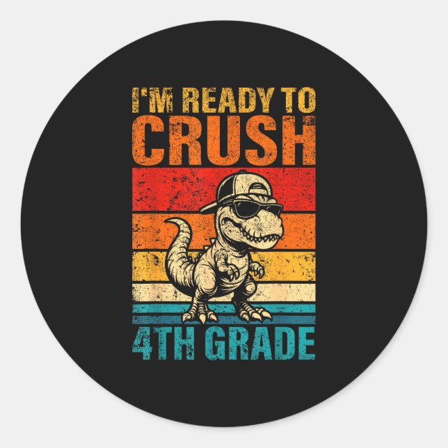 Ready to crush 4th grade dinosaur fourth grade classic round sticker (Front)
