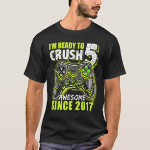 Ready To Crush 5 Awesome 2017 Video Game 5th Birth T-Shirt