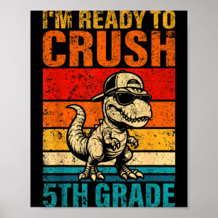 Ready to crush 5th grade dinosaur fifth grade poster
