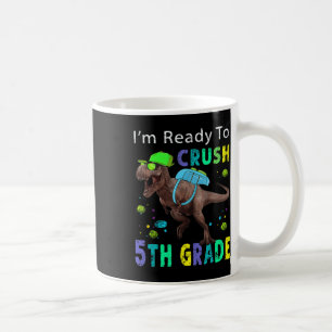 Ready To Crush 5th Grade T Rex Dinosaur Back to Sc Coffee Mug