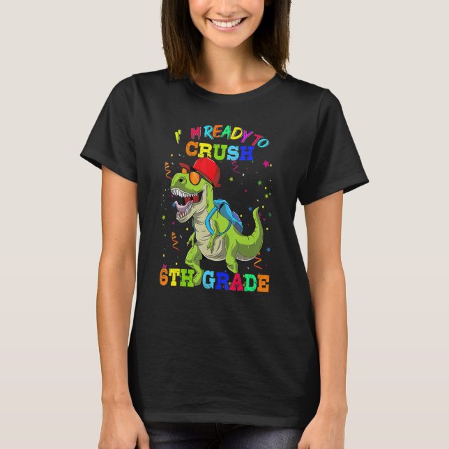 Ready To Crush 6th Grade Dinosaur Backpack Back To T-Shirt (Front)