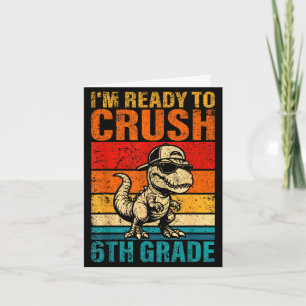 Ready to crush 6th grade dinosaur sixth grade card
