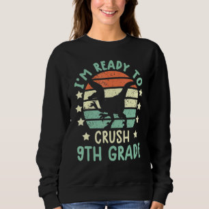 ready to crush 9th grade dinosaur back to school b sweatshirt