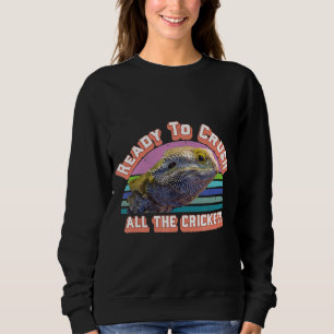 Ready To Crush All The Crickets Bearded Dragon Sweatshirt