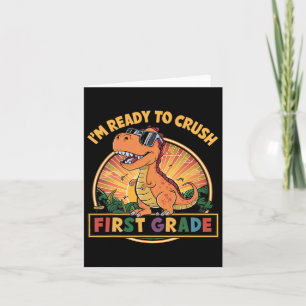 Ready To Crush First Grade 1st Day Of School Dinos Card