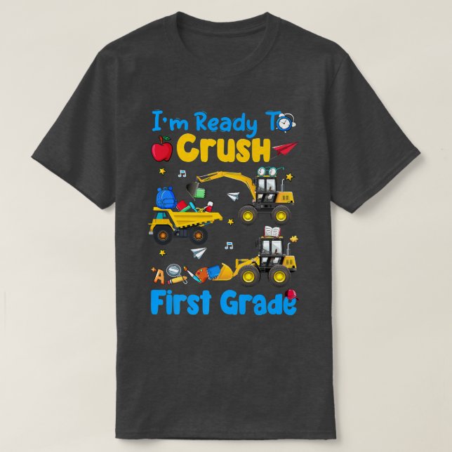 Ready To Crush First Grade Truck Construction Back T-Shirt (Design Front)
