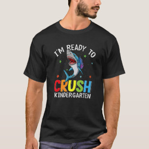 Ready To Crush Kindergarten Back To School Shark S T-Shirt