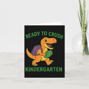 Ready To Crush Kindergarten Dinosaur Back To Schoo Card