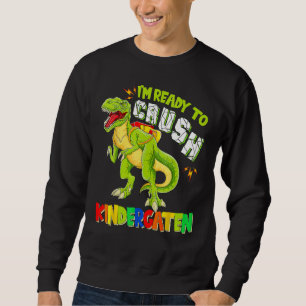 Ready To Crush Kindergarten Dinosaur Back To Schoo Sweatshirt