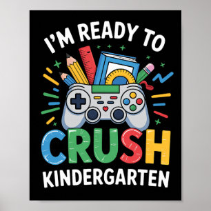 Ready To Crush Kindergarten Gamer Ck To School Tod Poster