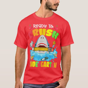 Ready To Crush Kindergarten Shark Back To School B T-Shirt