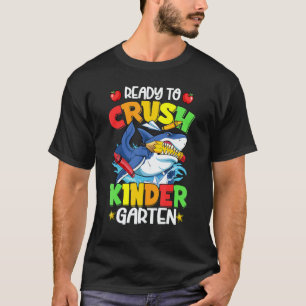 Ready To Crush Kindergarten Shark Back To School B T-Shirt