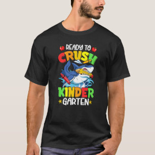 Ready To Crush Kindergarten Shark Back To School B T-Shirt