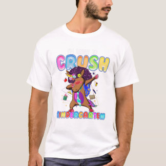 Ready To Crush Kindergarten T-Shirt