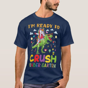 Ready To Crush Kindergarten Unicorn Dinosaur T-Shirt