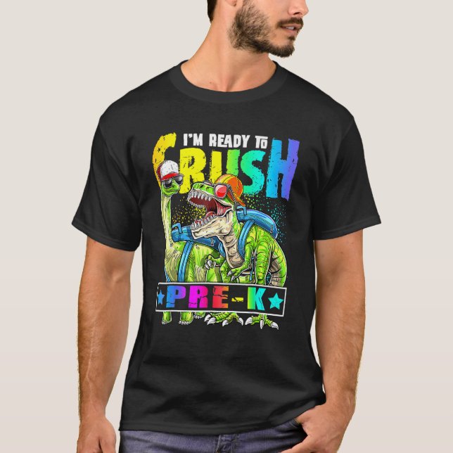 Ready To Crush Pre K Dinosaur Backpack Back To Sch T-Shirt (Front)