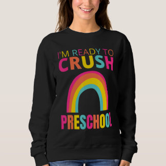 Ready to Crush preschool Back to School Rainbows Sweatshirt
