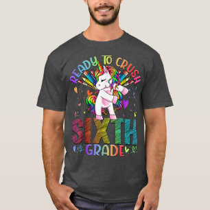 Ready to Crush Sixth 6th Grade Back To School Unic T-Shirt